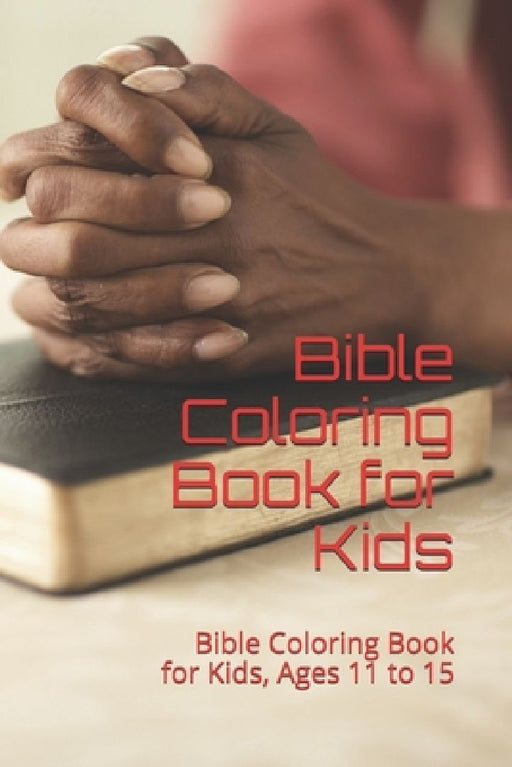 Bible Coloring Book for Kids: Bible Coloring Book for Kids, Ages 11 to 15 by Lisa Summer Ann