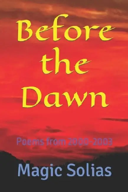 Before the Dawn: Poems from 2000-2003 by Magic Solias