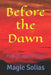 Before the Dawn: Poems from 2000-2003 by Magic Solias