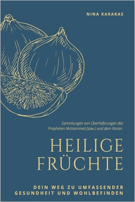 Heilige Früchte: Dein Weg zu umfassender Gesundheit und Wohlbefinden by Nabila Amedioune, Nina Karakas