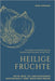 Heilige Früchte: Dein Weg zu umfassender Gesundheit und Wohlbefinden by Nabila Amedioune, Nina Karakas