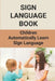 Sign Language Book: Children Automatically Learn Sign Language: Sign Language Alphabet English by Denice Latulas