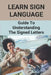 Learn Sign Language: Guide To Understanding The Signed Letters: Children Automatically Learn Sign Language by Fred Flaks