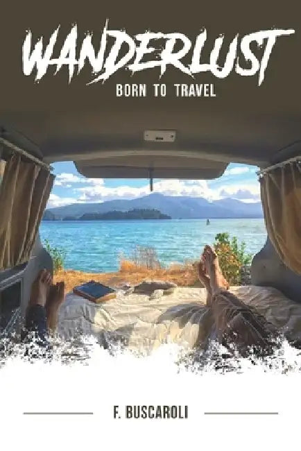 Wanderlust: Born to Travel by Filippo Buscaroli