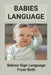 Babies Language: Babies Sign Language From Birth: Discover Baby Sign Language by Odell Esshaki