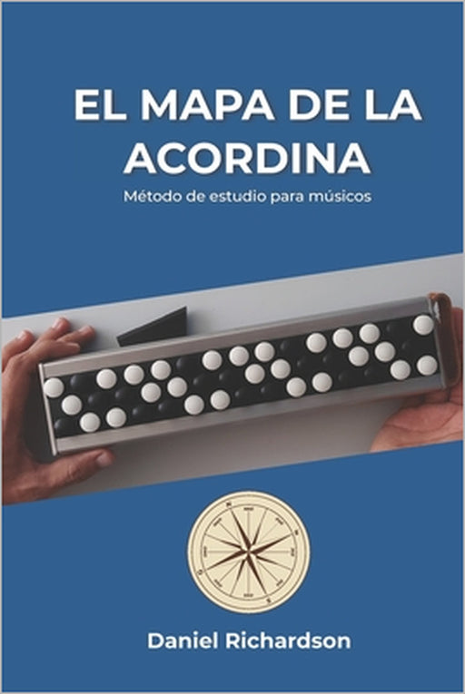 El Mapa de la Acordina: Método de estudio para músicos by Daniel Richardson