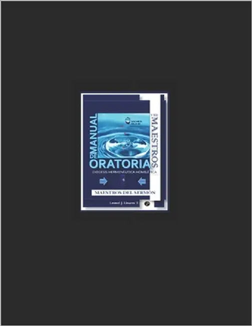Manual de Oratoria y sus Maestros: 4 Maestros del Sermón by Linares, Leonel