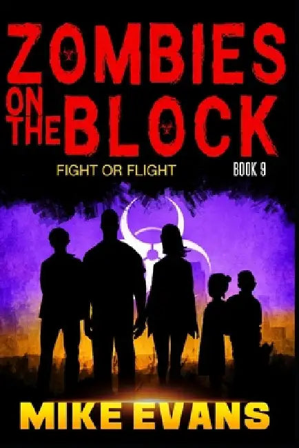 Zombies on The Block: Fight or Flight: An Epic Post-Apocalyptic Survival Thriller (Zombies on The Block Book 9) by Mike Evans