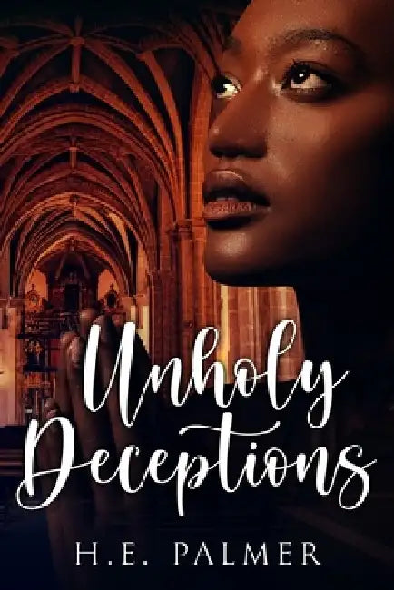 Unholy Deceptions by H. E. Palmer
