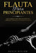 Flauta para principiantes: Guía completa para principiantes para aprender a tocar la flauta de la A a la Z by Kevin Miller