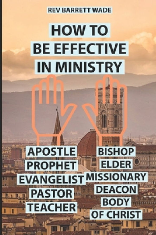 How to Be Effective in Ministry by Barrett Wade