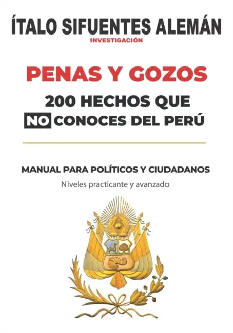 Penas y Gozos: 200 hechos que no conoces del Peru by Davide (University of Southern Denmark, Denmark) Secchi