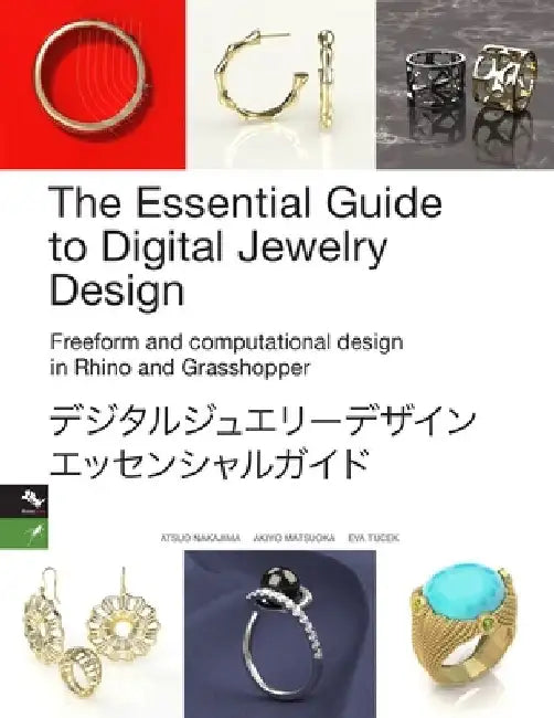 The Essential Guide to Digital Jewelry Design: Freeform and computational design in Rhino and Grasshopper by Eva Tucek