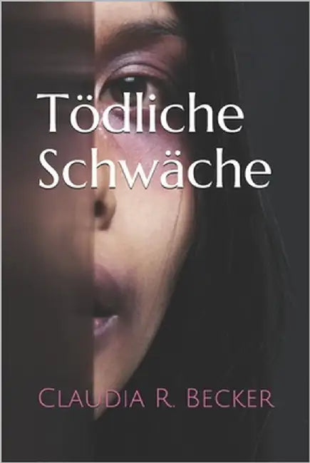 Tödliche Schwäche by Becker, Claudia R.