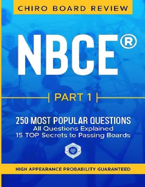 NBCE(R) PART 1 Chiropractic Board Review: 250 most popular questions for Part 1 Boards. by Chiro Board Review