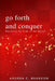 Go Forth and Conquer: Volume I: Mastering the Love of the Master by Andrea C. Brandon
