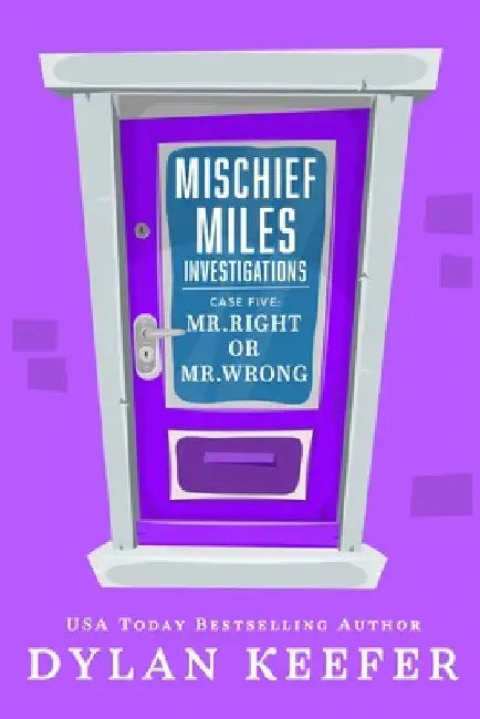 Case Five: Mr. Right or Mr. Wrong: An LGBT Private Detective Mystery Series by Dylan Keefer