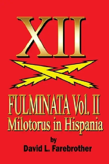 XII Fulminata Vol. II: Milotorus in Hispania by David L. Farebrother