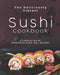 The Deliciously Vibrant Sushi Cookbook: A Compilation of Wonderful Sushi Roll Recipes by Sophia Freeman