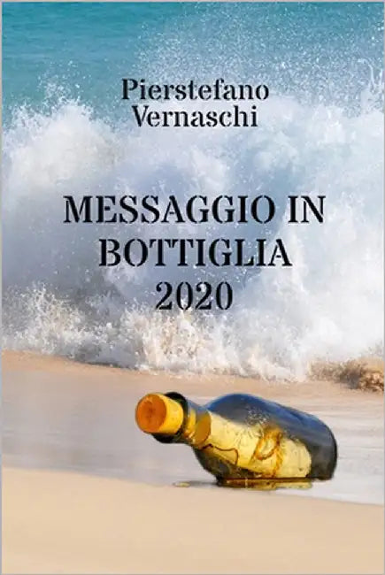 Messaggio in Bottiglia 2020 by Vernaschi, Pierstefano