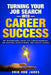 Turning Your Job Search into Career Success: An Inspirational Guide to Career Planning, Job Hunting, Interviewing, and Career Change by Eric Von Jares