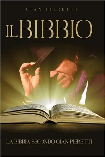 Il Bibbio: La Bibbia Secondo Gian Pieretti by Pieretti, Gian