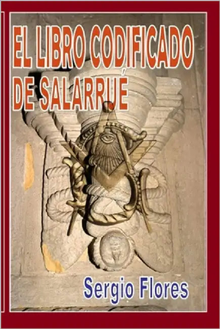 El Libro Codificado de Salarrué by Flores Acevedo, Sergio Alfredo