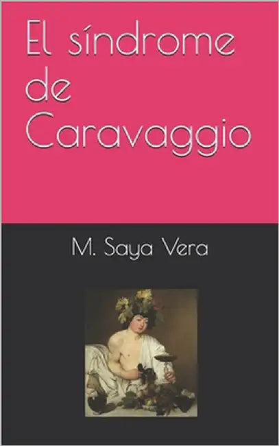 El síndrome de Caravaggio by Saya Vera, M.