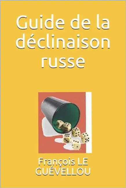 Guide de la déclinaison russe by Le Guévellou, François