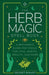 The Herb Magic Spell Book: A Beginner's Guide For Spells for Love, Health, Wealth, and More by Bridget Bishop