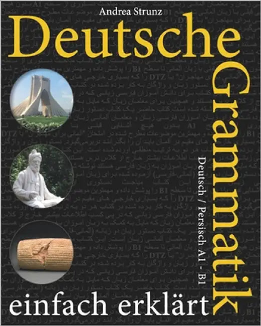 Deutsche Grammatik einfach erklärt: Deutsch / Persisch A1 - B1 by Strunz, Andrea