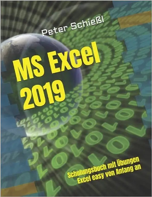 MS Excel 2019 - Schulungsbuch mit Übungen: Excel easy von Anfang an by Schießl, Peter