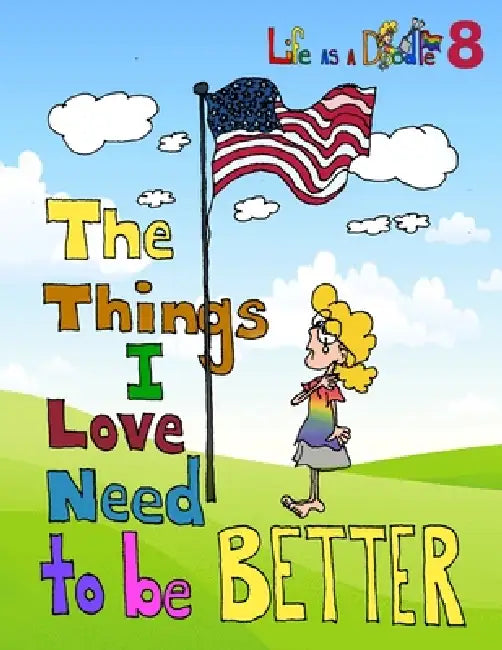 The Things I love Need to be Better: Life As A Doodle 8 by Hope Abbigail Nulf
