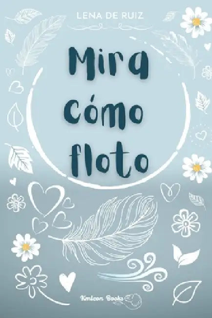 Mira cómo floto by Kmleon Books, Lena de Ruiz