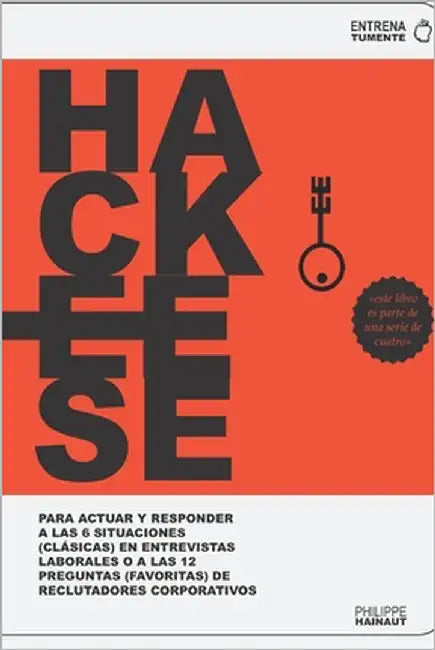 HackEEse: Para Actuar Y Responder a Las 6 Situaciones (Clásicas) En Entrevistas Laborales O a Las 12 Preguntas (Favoritas) de Reclutadores Corporativo by Foss, Jenny