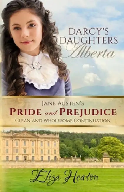 Darcy's Daughters - Alberta: Jane Austen's Pride and Prejudice Clean and Wholesome Continuation by His Everlasting Love Media