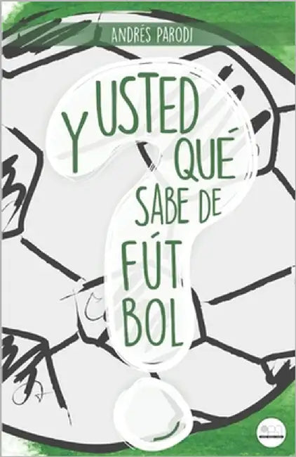 ¿Y usted qué sabe de fútbol? by Parodi, Danielle Andrea