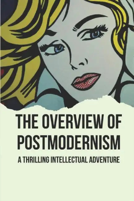 The Overview Of Postmodernism: A Thrilling Intellectual Adventure: The Evolution Of The Art Of Toda by Okuda, Francesco