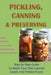 Pickling, Canning & Preserving: Step By Step Guide To Make Your Own Canned Goods And Pickled Foods: How To Create Canned Goods And Pickled Foods by Ernesto Sweatt