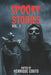 Spooky Stories Vol. 1: Monsters, Murderers, and Ghosts Unleashed! by Shane Migliavacca