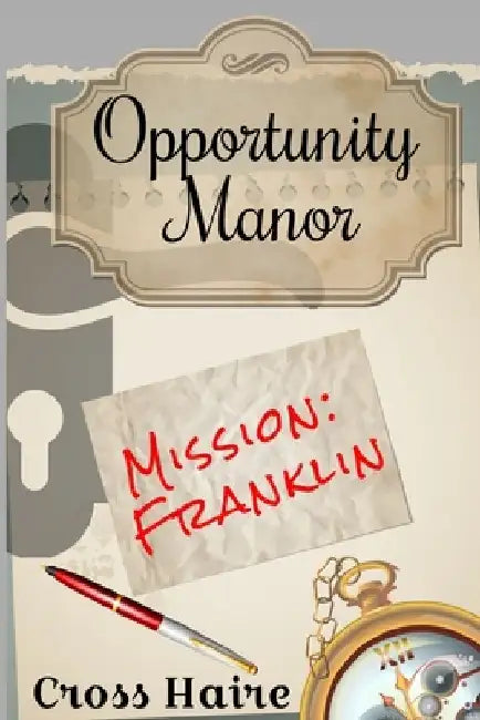 Opportunity Manor: Mission: Franklin by Cross Haire