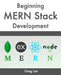 Beginning MERN Stack: Build and Deploy a Full Stack MongoDB, Express, React, Node.js App by Greg Lim