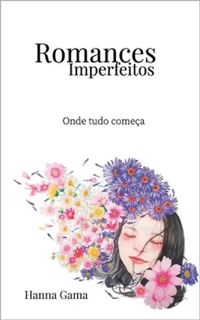 Romances Imperfeitos: Onde tudo começa by Gama, Hanna