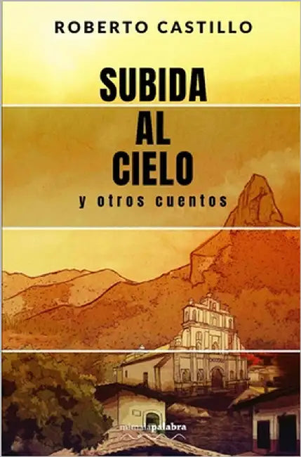 Subida al cielo y otros cuentos by Editores, Mimalapalabra