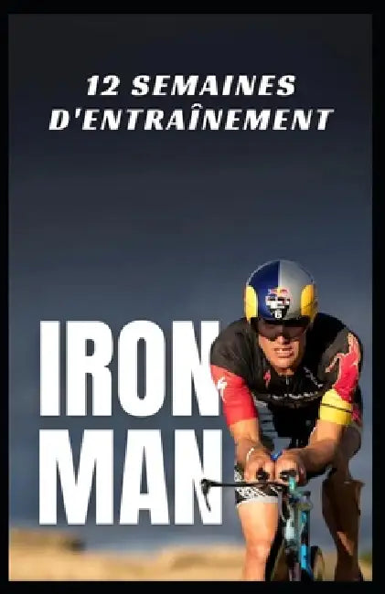 Ironman: 12 semaines d'entraînement by Entraînement Triathlon