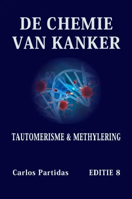 de Chemie Van Kanker: Tautomerisme & Methylering by Carlos L. Partidas