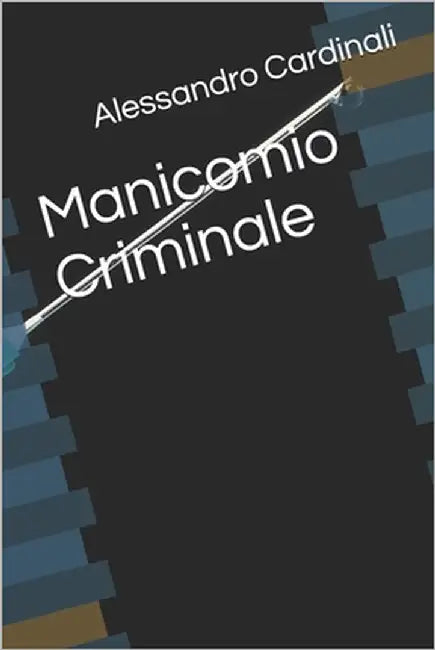 Manicomio Criminale by Cardinali, Alessandro