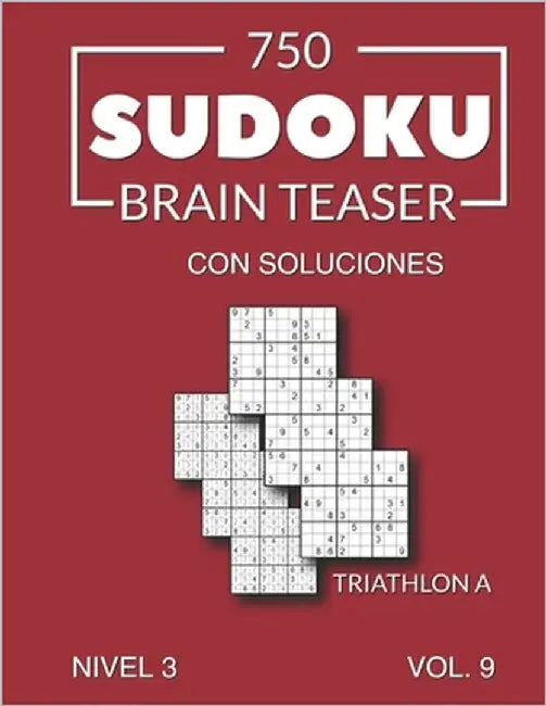 750 Sudoku Brain Teaser Triathlon A con soluciones Nivel 3 Vol. 9 by Media Es, Morari