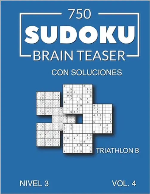 750 Sudoku Brain Teaser Triathlon B con soluciones Nivel 3 Vol. 4 by Media Es, Morari