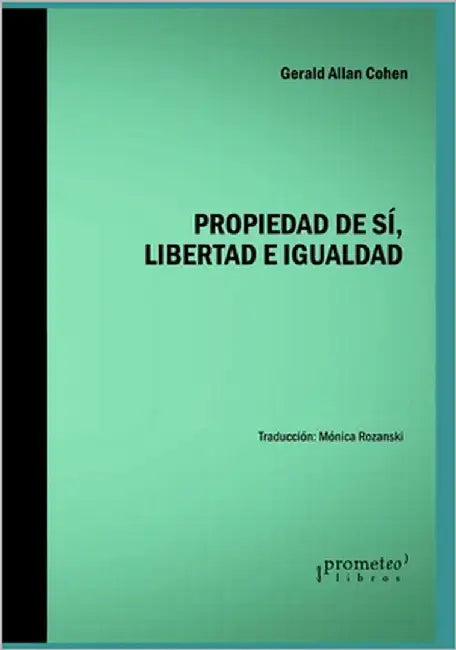 Propiedad de sí, libertad e igualdad by Rozanski, Mónica